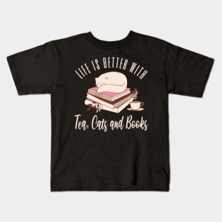 Life is Better with Tea, Cats and Books Kids T-Shirt